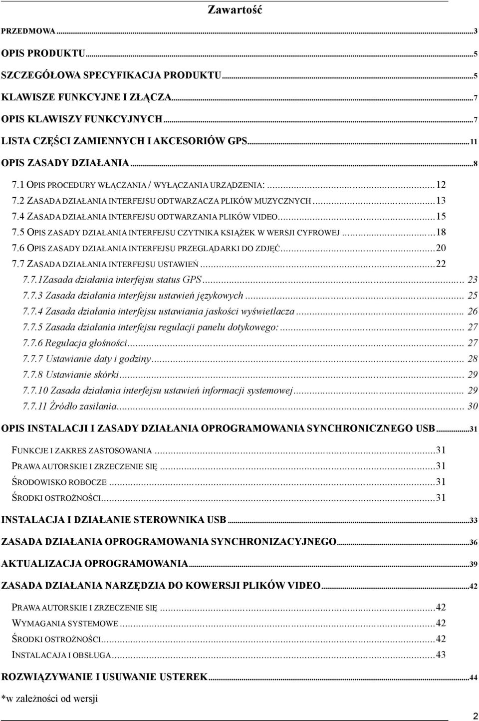 4 ZASADA DZIAŁANIA INTERFEJSU ODTWARZANIA PLIKÓW VIDEO...15 7.5 OPIS ZASADY DZIAŁANIA INTERFEJSU CZYTNIKA KSIĄŻEK W WERSJI CYFROWEJ...18 7.6 OPIS ZASADY DZIAŁANIA INTERFEJSU PRZEGLĄDARKI DO ZDJĘĆ.