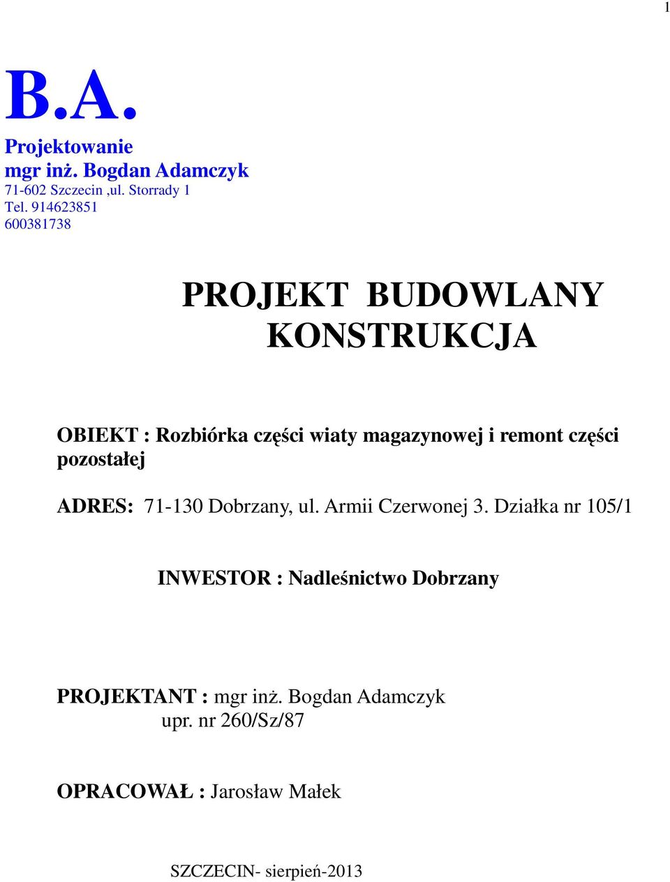 remont części pozostałej ADRES: 71-130 Dobrzany, ul. Armii Czerwonej 3.