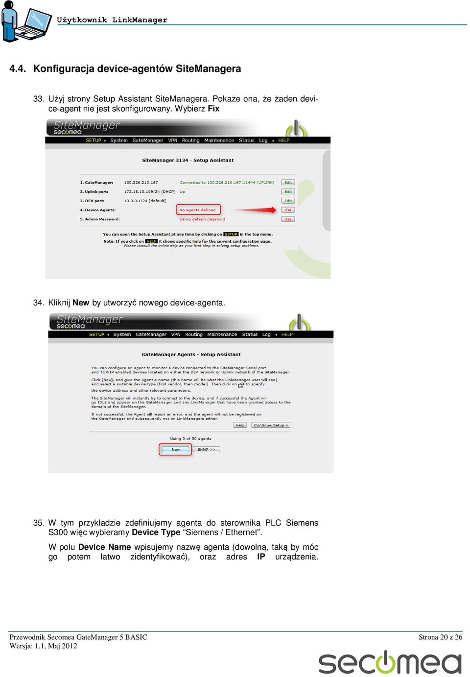 W tym przykładzie zdefiniujemy agenta do sterownika PLC Siemens S300 więc wybieramy Device Type Siemens / Ethernet.