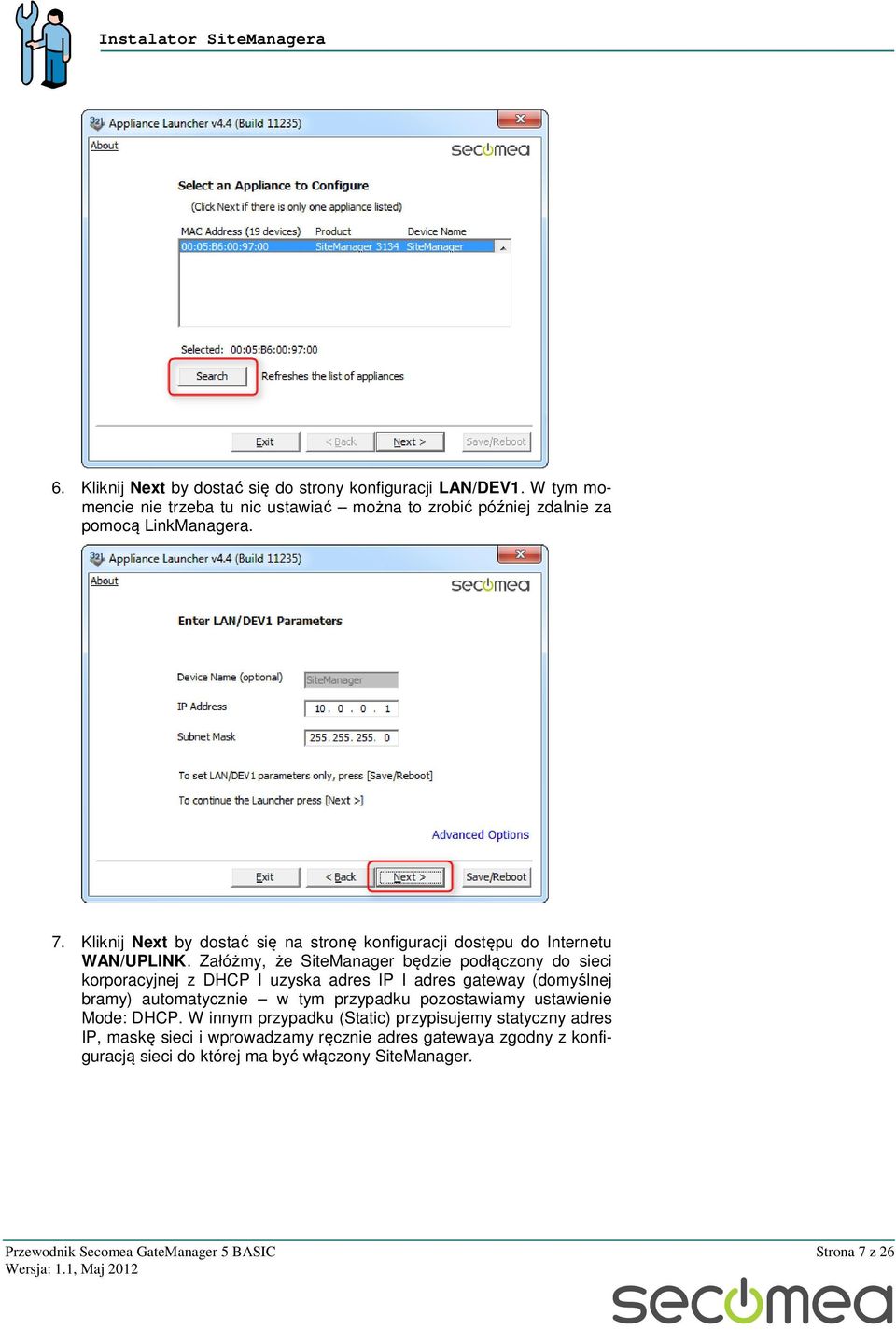 Kliknij Next by dostać się na stronę konfiguracji dostępu do Internetu WAN/UPLINK.