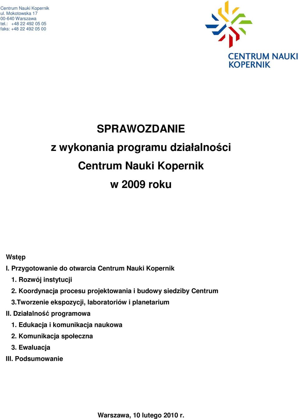 I. Przygotowanie do otwarcia Centrum Nauki Kopernik 1. Rozwój instytucji 2.