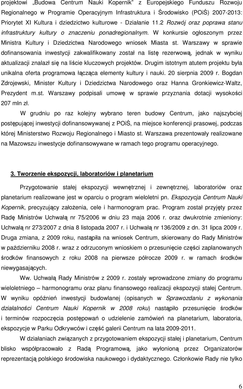 Warszawy w sprawie dofinansowania inwestycji zakwalifikowany został na listę rezerwową, jednak w wyniku aktualizacji znalazł się na liście kluczowych projektów.