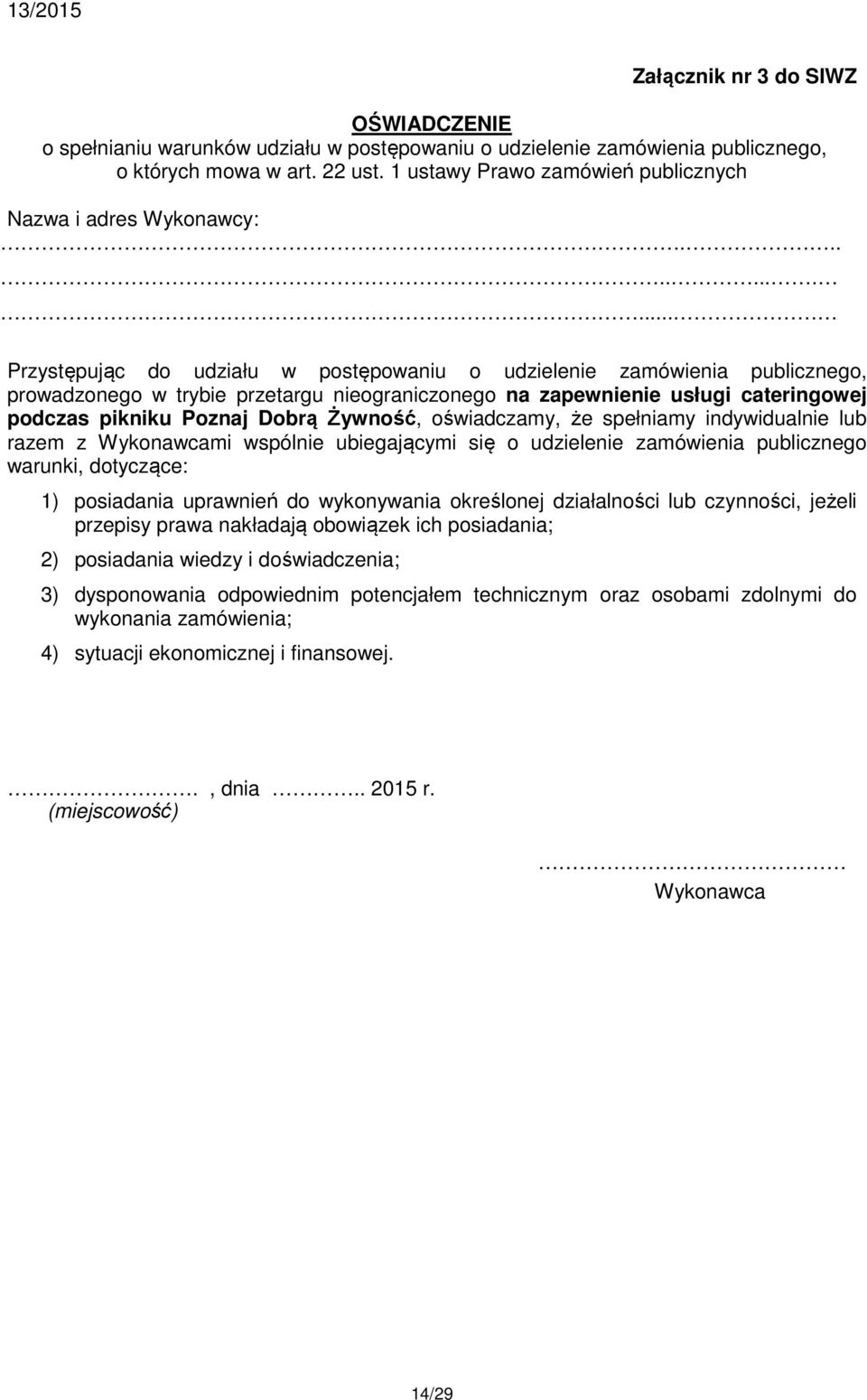 ........... Przystępując do udziału w postępowaniu o udzielenie zamówienia publicznego, prowadzonego w trybie przetargu nieograniczonego na zapewnienie usługi cateringowej podczas pikniku Poznaj