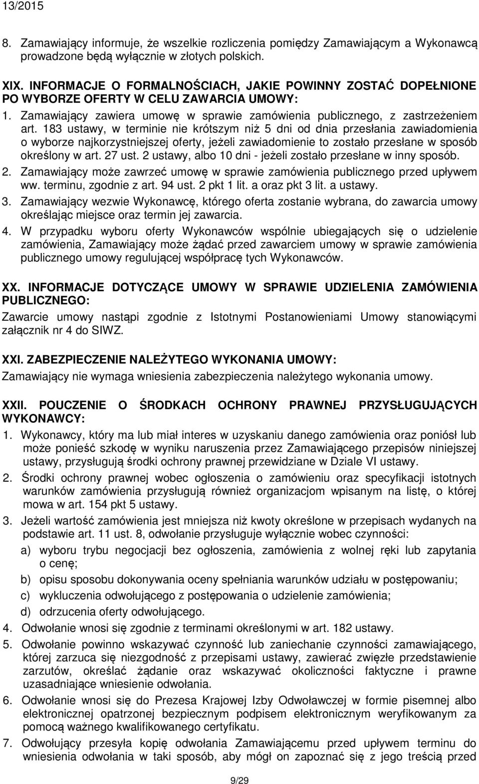 183 ustawy, w terminie nie krótszym niż 5 dni od dnia przesłania zawiadomienia o wyborze najkorzystniejszej oferty, jeżeli zawiadomienie to zostało przesłane w sposób określony w art. 27 ust.