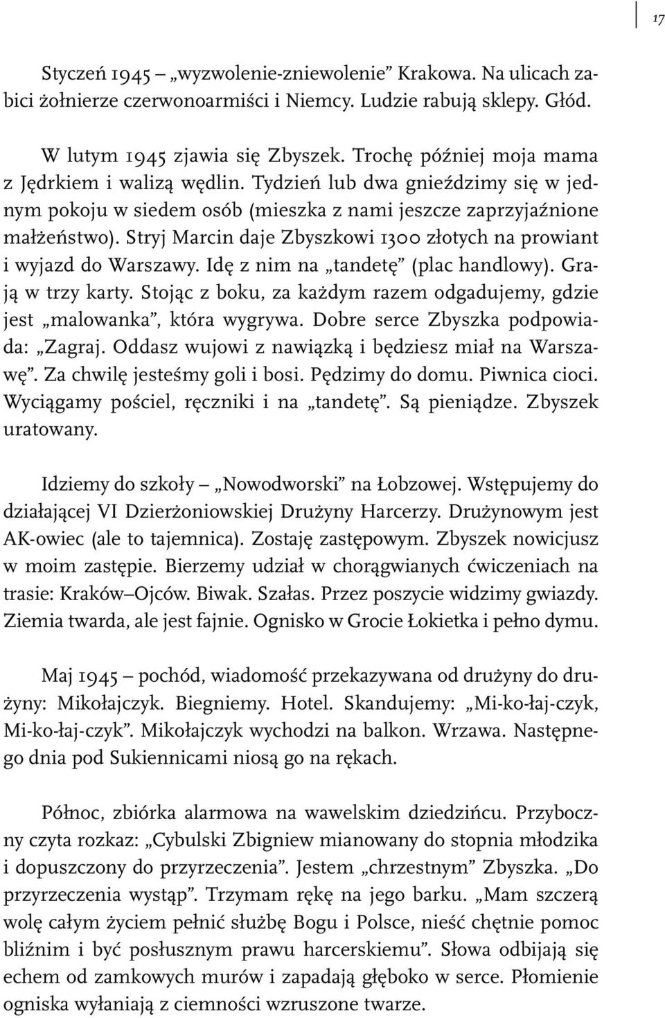 Stryj Marcin daje Zbyszkowi 1300 złotych na prowiant i wyjazd do Warszawy. Idę z nim na tandetę (plac handlowy). Grają w trzy karty.