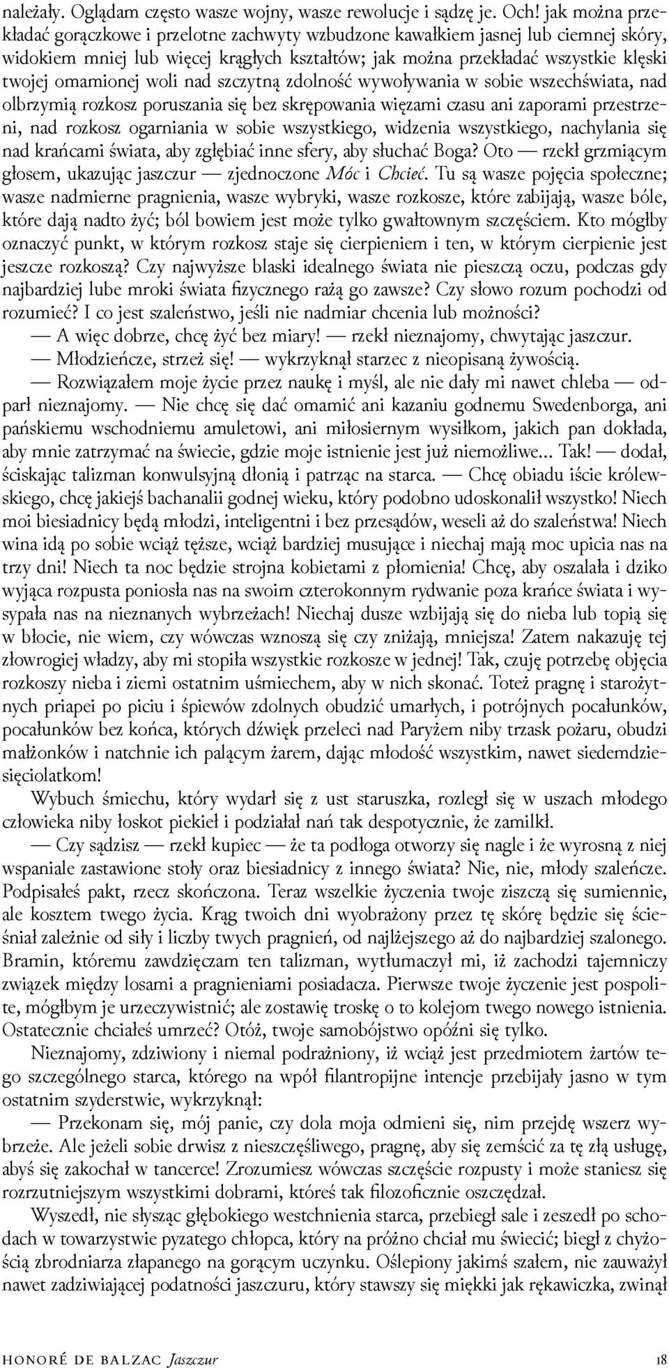 woli nad szczytną zdolność wywoływania w sobie wszechświata, nad olbrzymią rozkosz poruszania się bez skrępowania więzami czasu ani zaporami przestrzeni, nad rozkosz ogarniania w sobie wszystkiego,