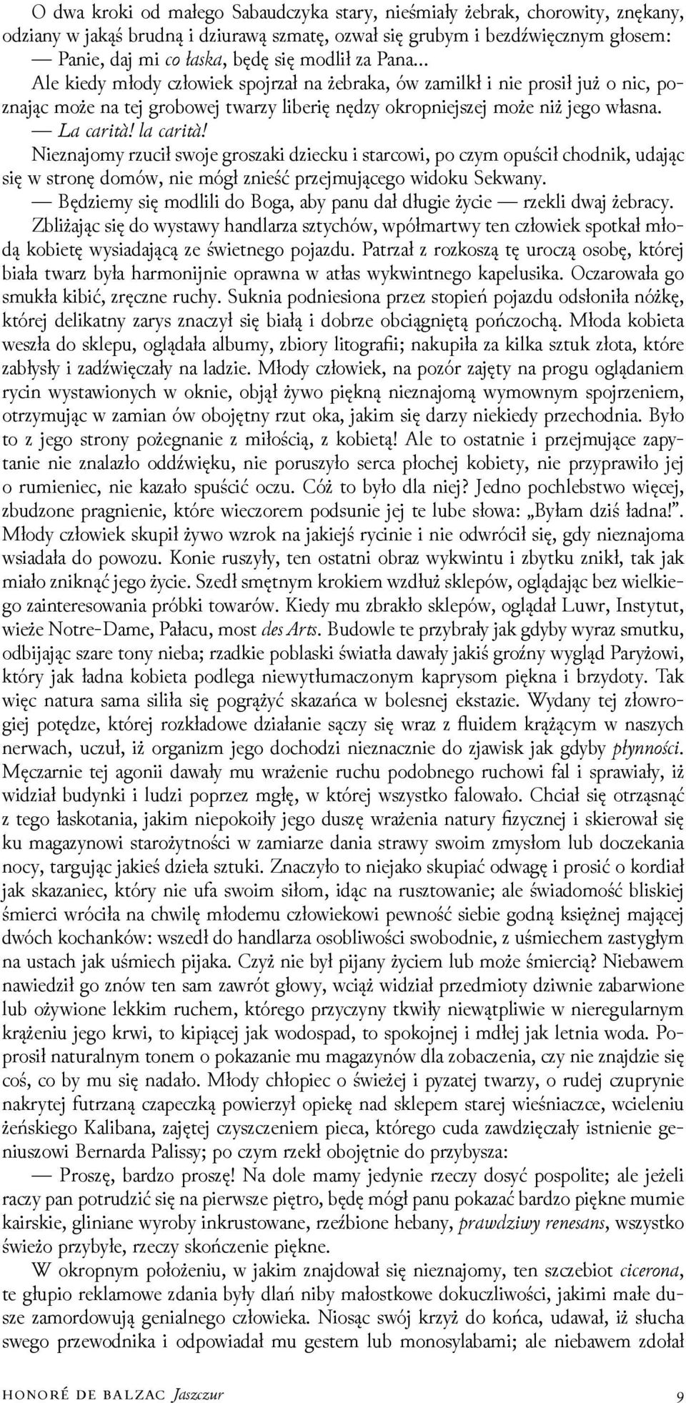 a car a car Nieznajomy rzucił swoje groszaki ǳiecku i starcowi, po czym opuścił chodnik, udając się w stronę domów, nie mógł znieść przejmującego widoku Sekwany.