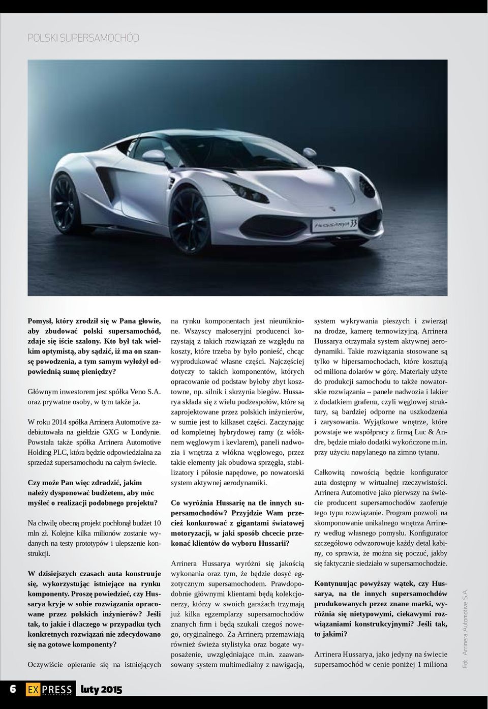 W roku 2014 spółka Arrinera Automotive zadebiutowała na giełdzie GXG w Londynie.