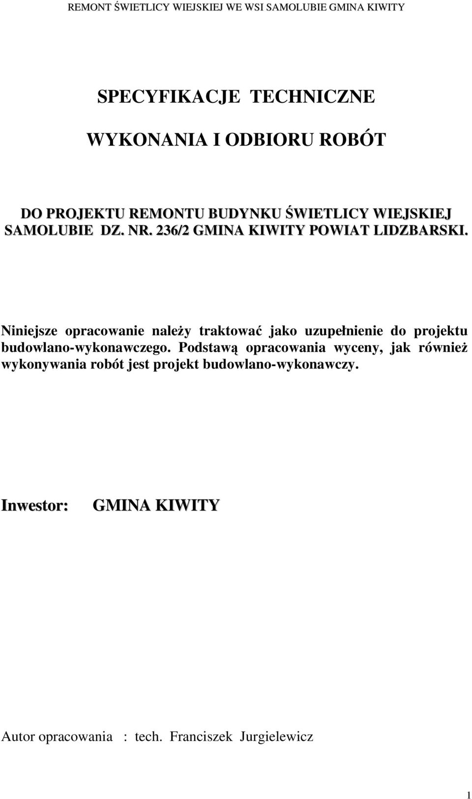 Niniejsze opracowanie należy traktować jako uzupełnienie do projektu budowlano-wykonawczego.