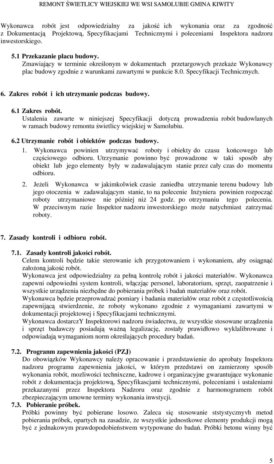 Zakres robót i ich utrzymanie podczas budowy. 6.1 Zakres robót.