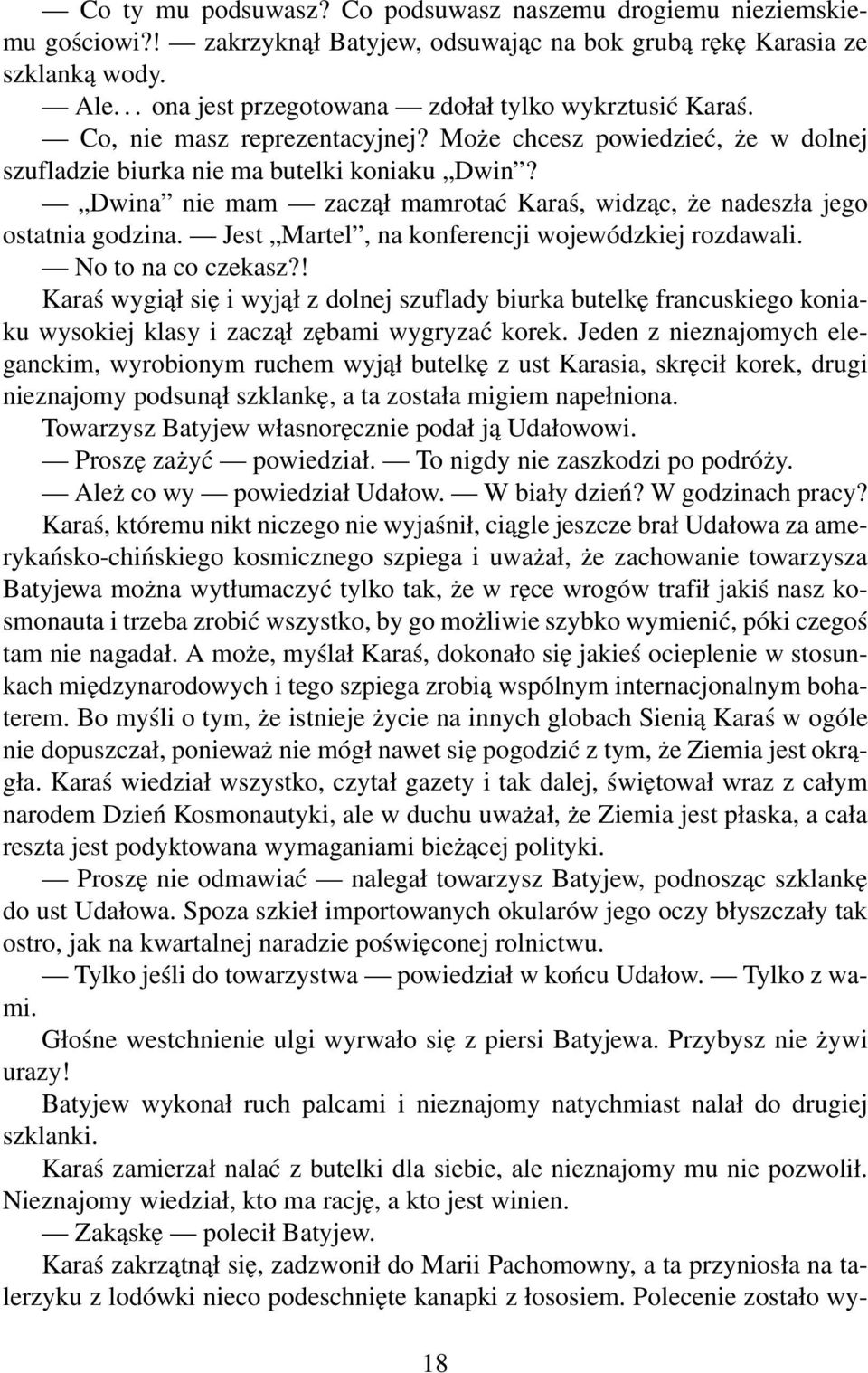 Dwina nie mam zaczął mamrotać Karaś, widząc, że nadeszła jego ostatnia godzina. Jest Martel, na konferencji wojewódzkiej rozdawali. No to na co czekasz?