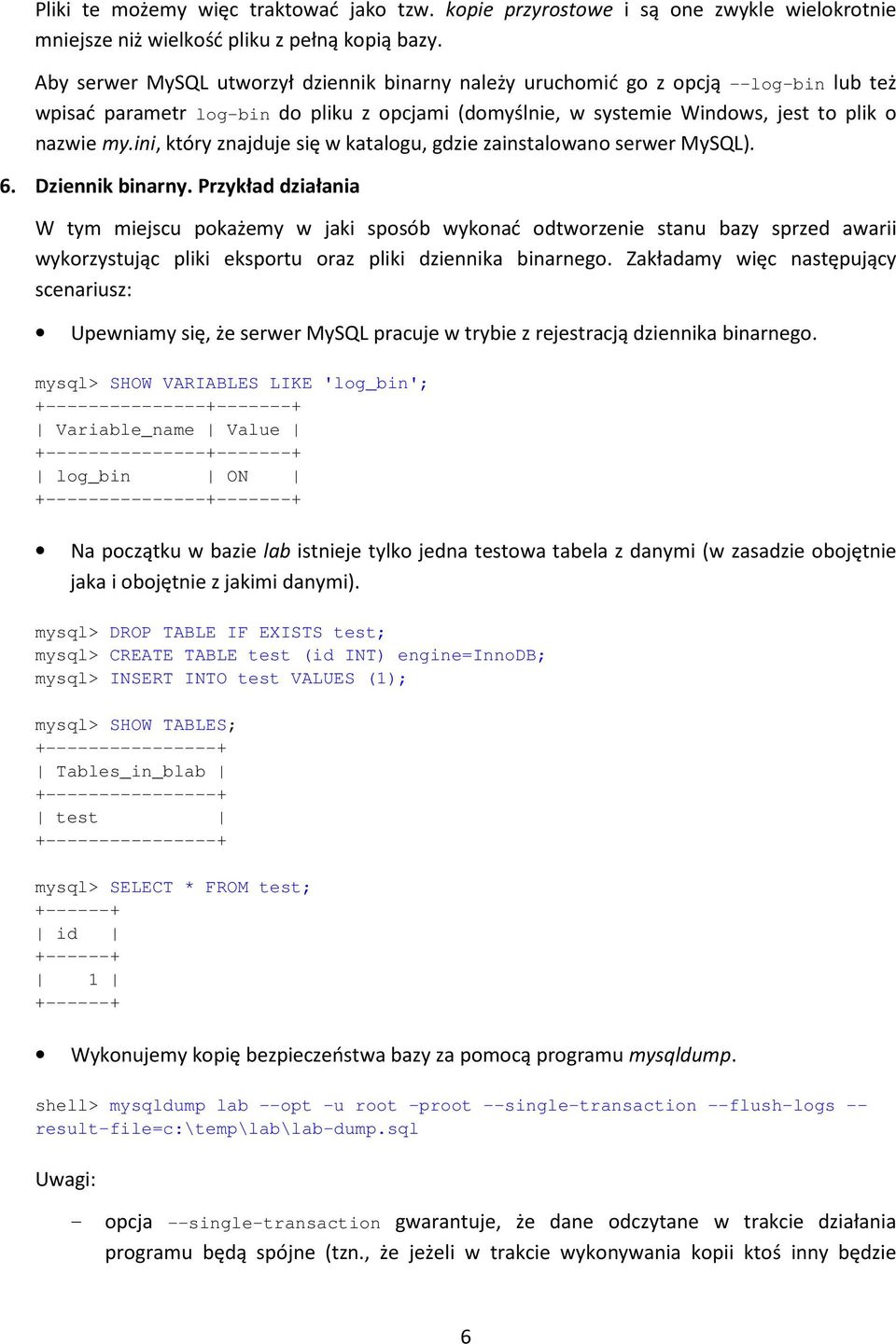 ini, który znajduje się w katalogu, gdzie zainstalowano serwer MySQL). 6. Dziennik binarny.