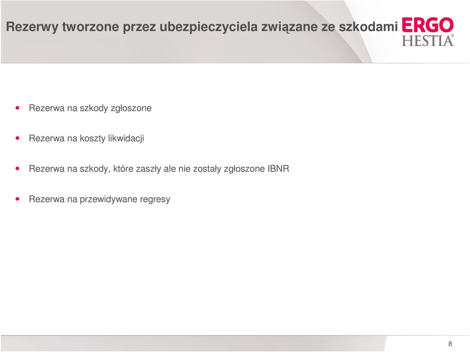 koszty likwidacji Rezerwa na szkody, które zaszły ale