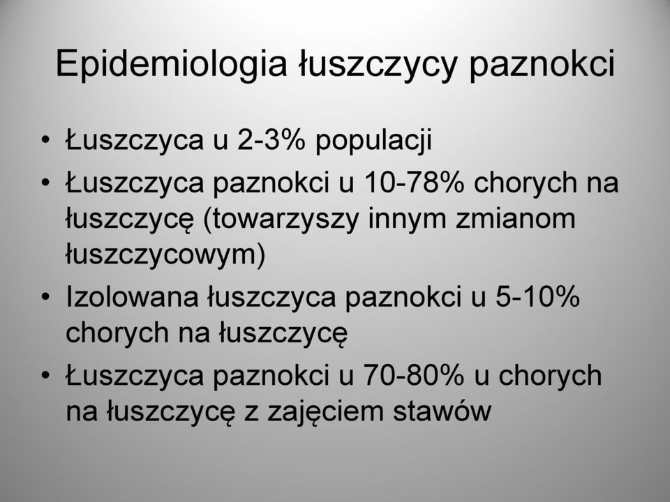 zmianom łuszczycowym) Izolowana łuszczyca paznokci u 5-10% chorych