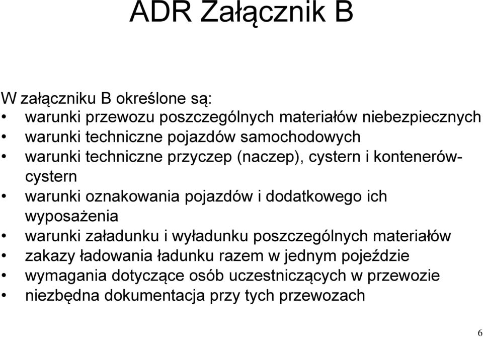 oznakowania pojazdów i dodatkowego ich wyposażenia warunki załadunku i wyładunku poszczególnych materiałów zakazy