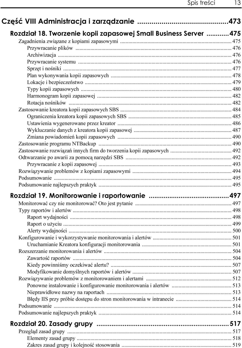 .. 480 Harmonogram kopii zapasowej... 482 Rotacja nośników... 482 Zastosowanie kreatora kopii zapasowych SBS... 484 Ograniczenia kreatora kopii zapasowych SBS.