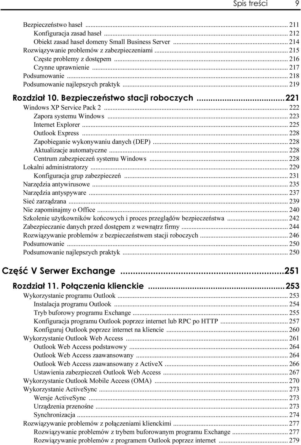 ..22z Windows XP Service Pack 2... 222 Zapora systemu Windows... 223 Internet Explorer... 225 Outlook Express... 228 Zapobieganie wykonywaniu danych (DEP)... 228 Aktualizacje automatyczne.