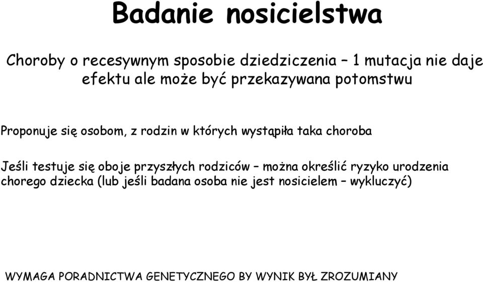 Jeśli testuje się oboje przyszłych rodziców można określić ryzyko urodzenia chorego dziecka (lub