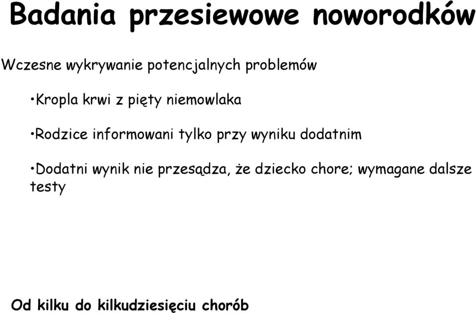 tylko przy wyniku dodatnim Dodatni wynik nie przesądza, że