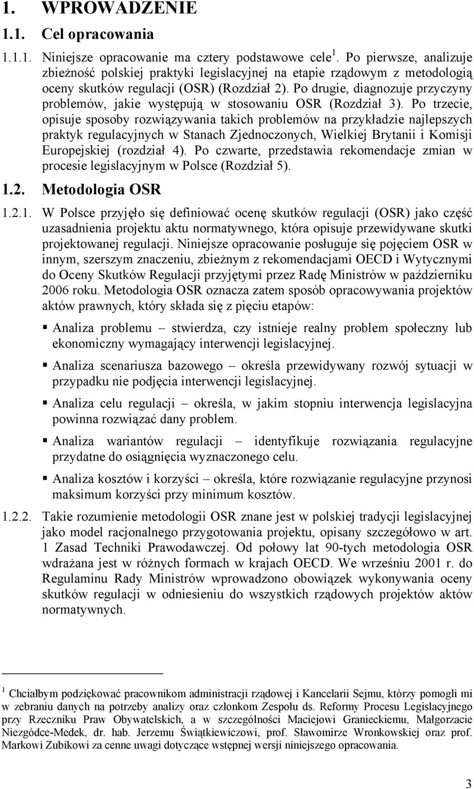 Po drugie, diagnozuje przyczyny problemów, jakie występują w stosowaniu OSR (Rozdział 3).