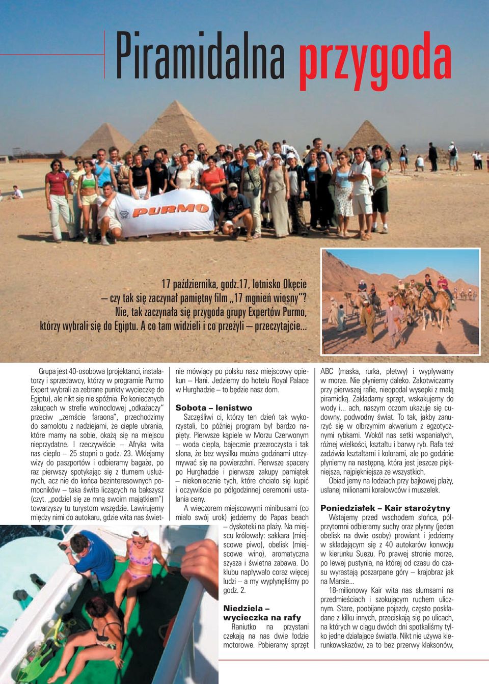 .. Grupa jest 40-osobowa (projektanci, instalatorzy i sprzedawcy, którzy w programie Purmo Expert wybrali za zebrane punkty wycieczkę do Egiptu), ale nikt się nie spóźnia.