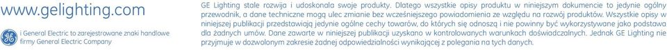 produktów. Wszystkie opisy w niniejszej publikacji przedstawiają jedynie ogólne cechy towarów, do których się odnoszą i nie powinny być wykorzystywane jako podstawa dla żadnych umów.