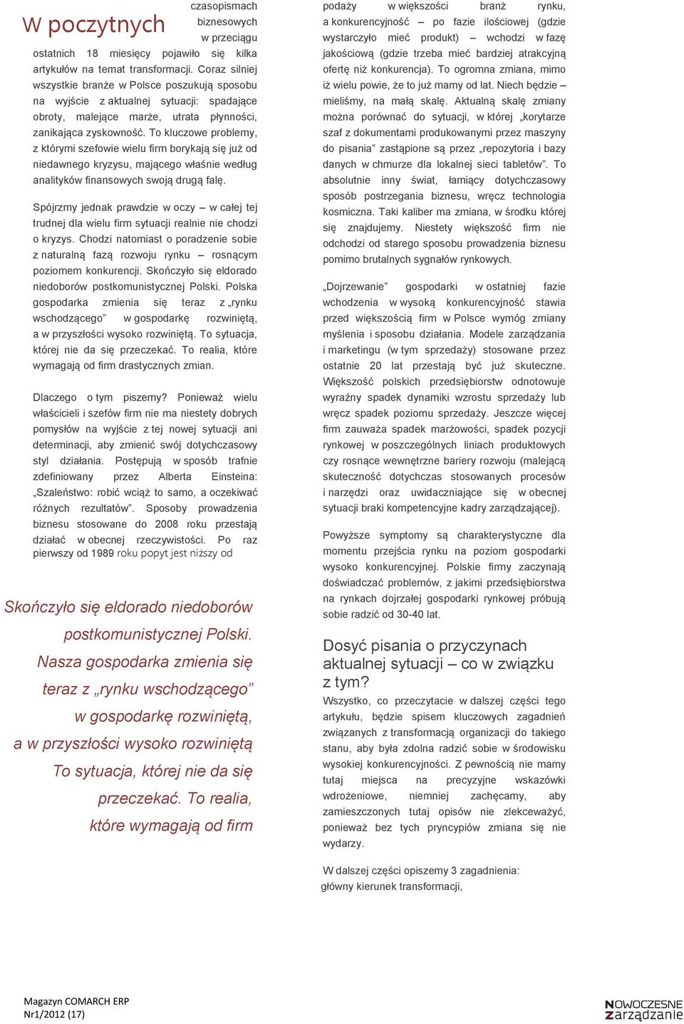 To kluczowe problemy, z którymi szefowie wielu firm borykają się już od niedawnego kryzysu, mającego właśnie według analityków finansowych swoją drugą falę.