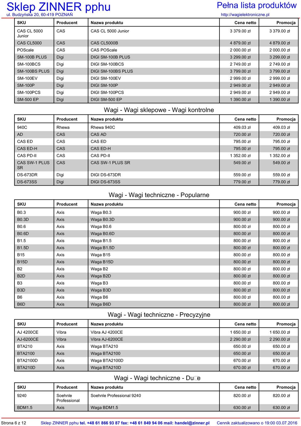 00 zł SM-100BCS Digi DIGI SM-100BCS 2 749.00 zł 2 749.00 zł SM-100BS PLUS Digi DIGI SM-100BS PLUS 3 799.00 zł 3 799.00 zł SM-100EV Digi DIGI SM-100EV 2 999.00 zł 2 999.