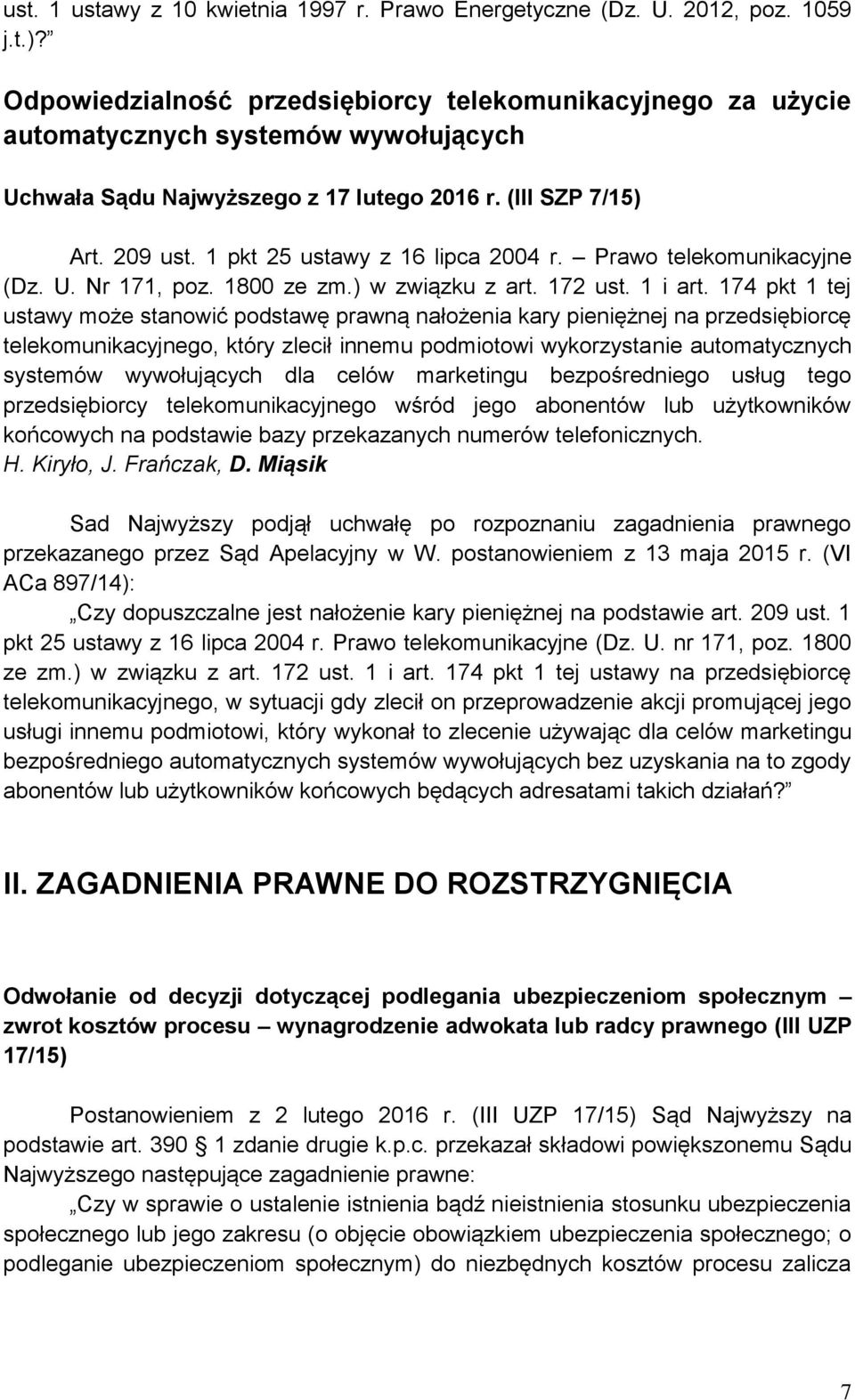 1 pkt 25 ustawy z 16 lipca 2004 r. Prawo telekomunikacyjne (Dz. U. Nr 171, poz. 1800 ze zm.) w związku z art. 172 ust. 1 i art.