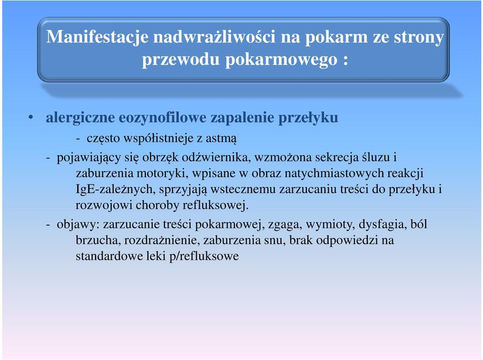 natychmiastowych reakcji IgE-zależnych, sprzyjają wstecznemu zarzucaniu treści do przełyku i rozwojowi choroby refluksowej.