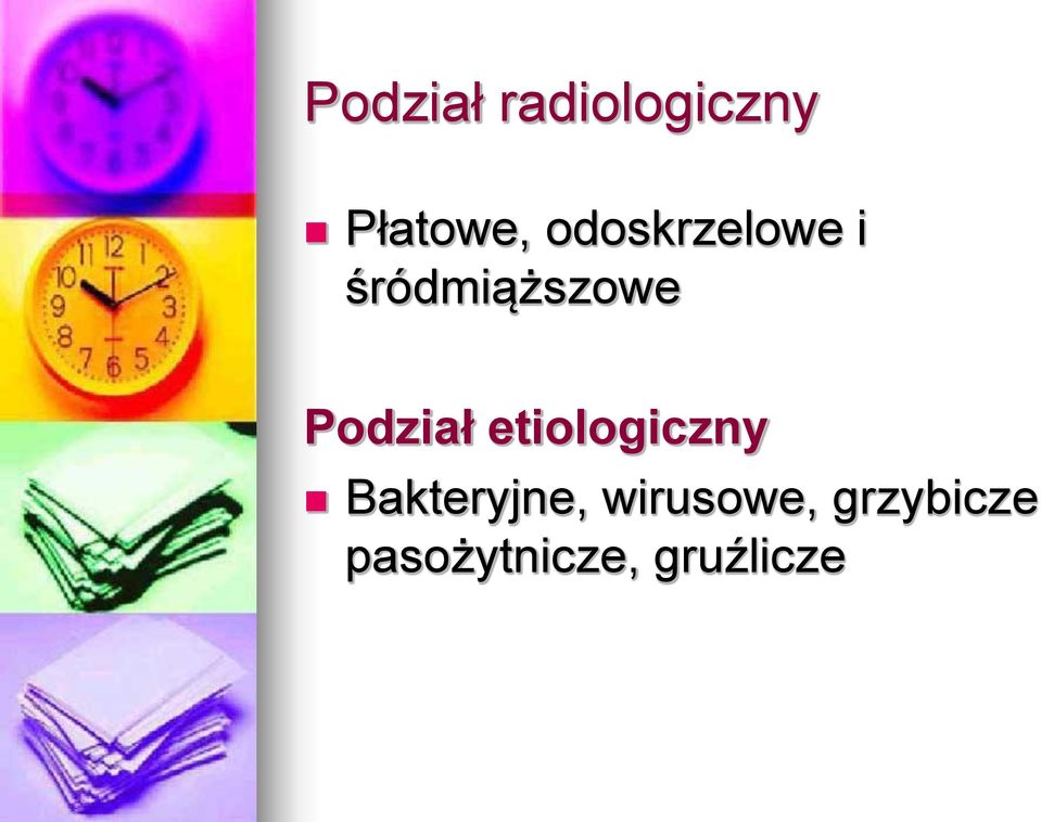 Podział etiologiczny Bakteryjne,