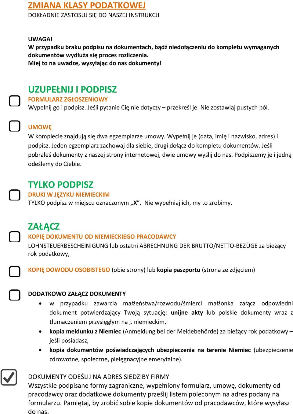 UZUPEŁNIJ I PODPISZ FORMULARZ ZGŁOSZENIOWY Wypełnij go i podpisz. Jeśli pytanie Cię nie dotyczy przekreśl je. Nie zostawiaj pustych pól. UMOWĘ W komplecie znajdują się dwa egzemplarze umowy.