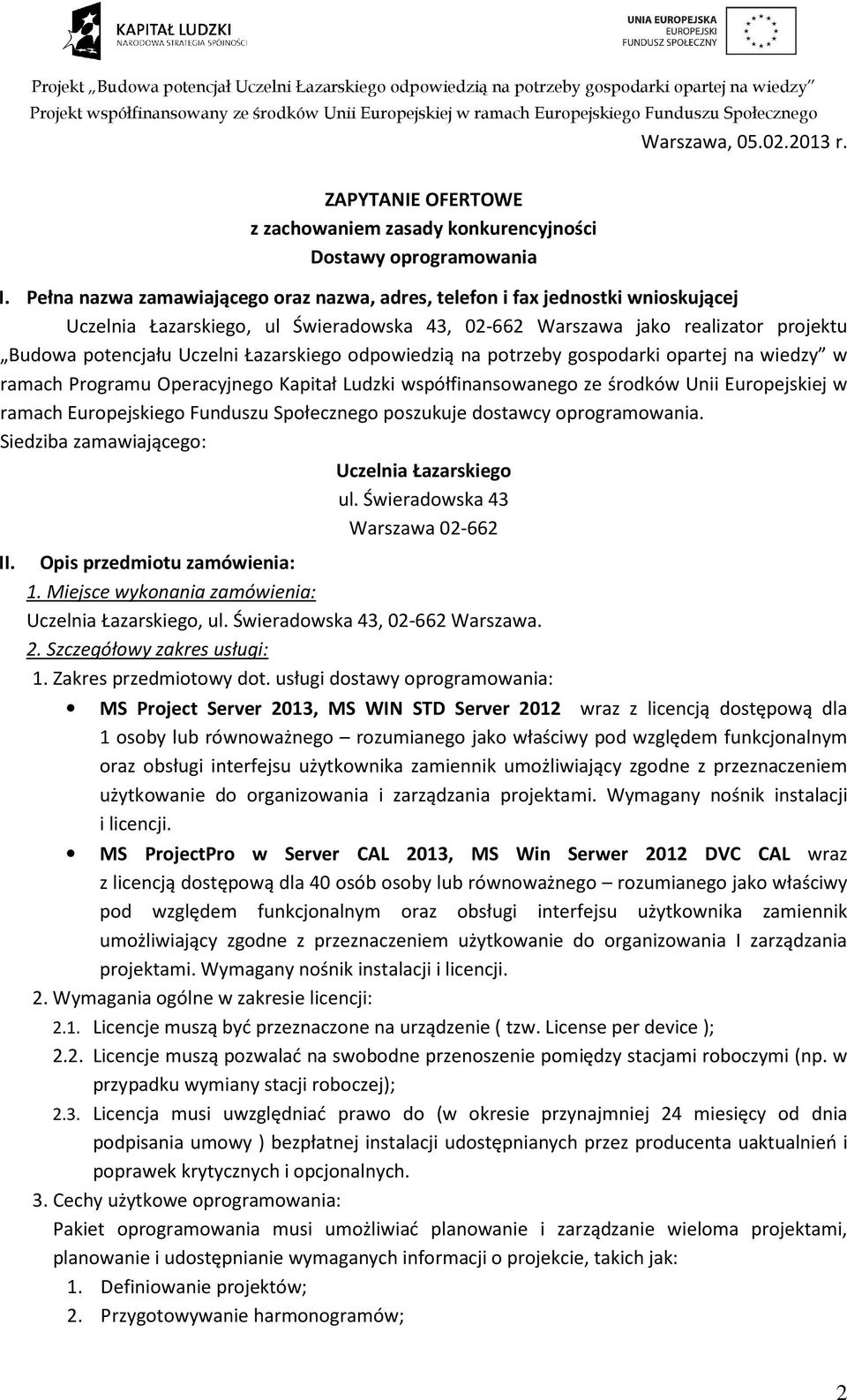 Łazarskiego odpowiedzią na potrzeby gospodarki opartej na wiedzy w ramach Programu Operacyjnego Kapitał Ludzki współfinansowanego ze środków Unii Europejskiej w ramach Europejskiego Funduszu