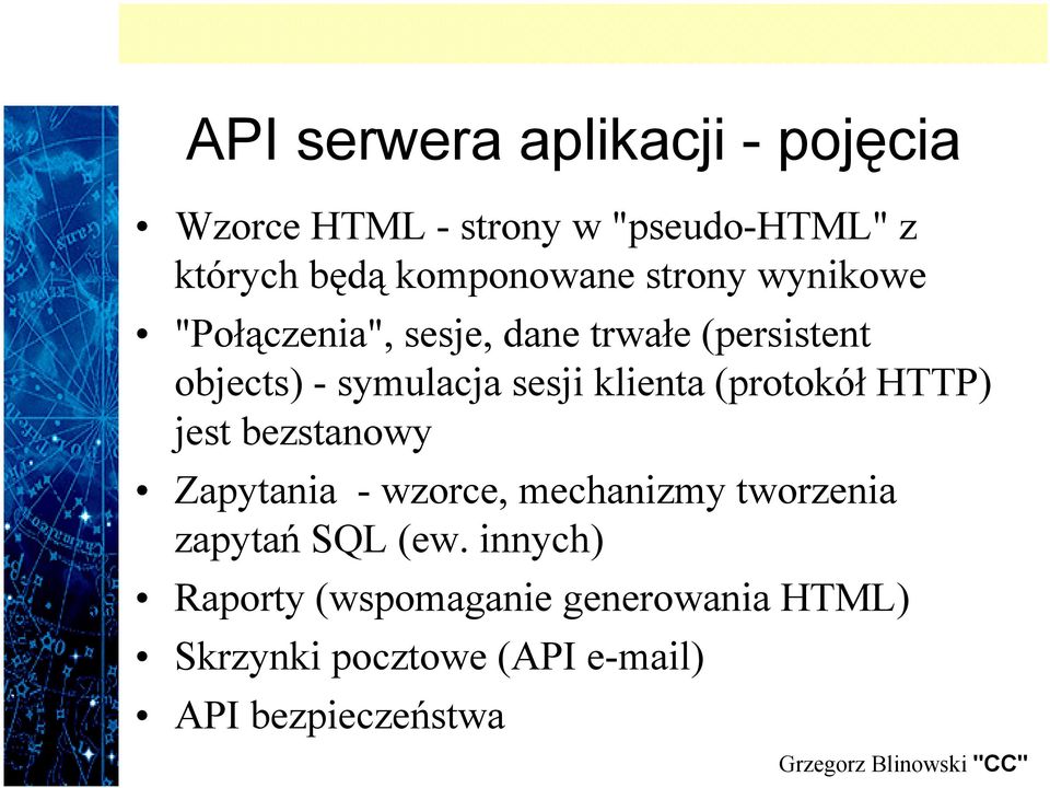 sesji klienta (protokół HTTP) jest bezstanowy Zapytania - wzorce, mechanizmy tworzenia zapytań