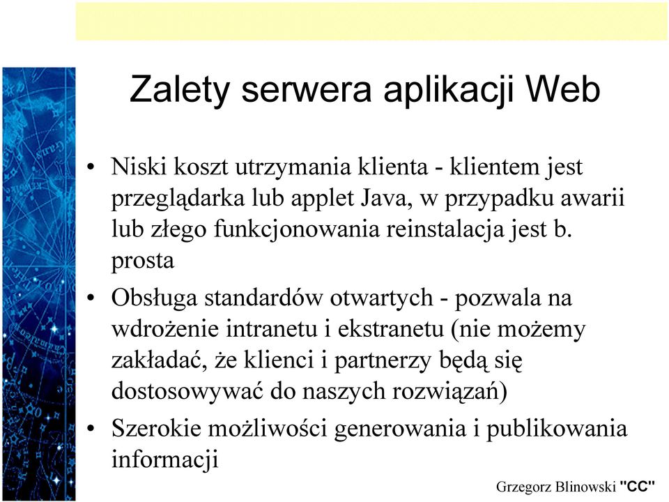 prosta Obsługa standardów otwartych - pozwala na wdrożenie intranetu i ekstranetu (nie możemy