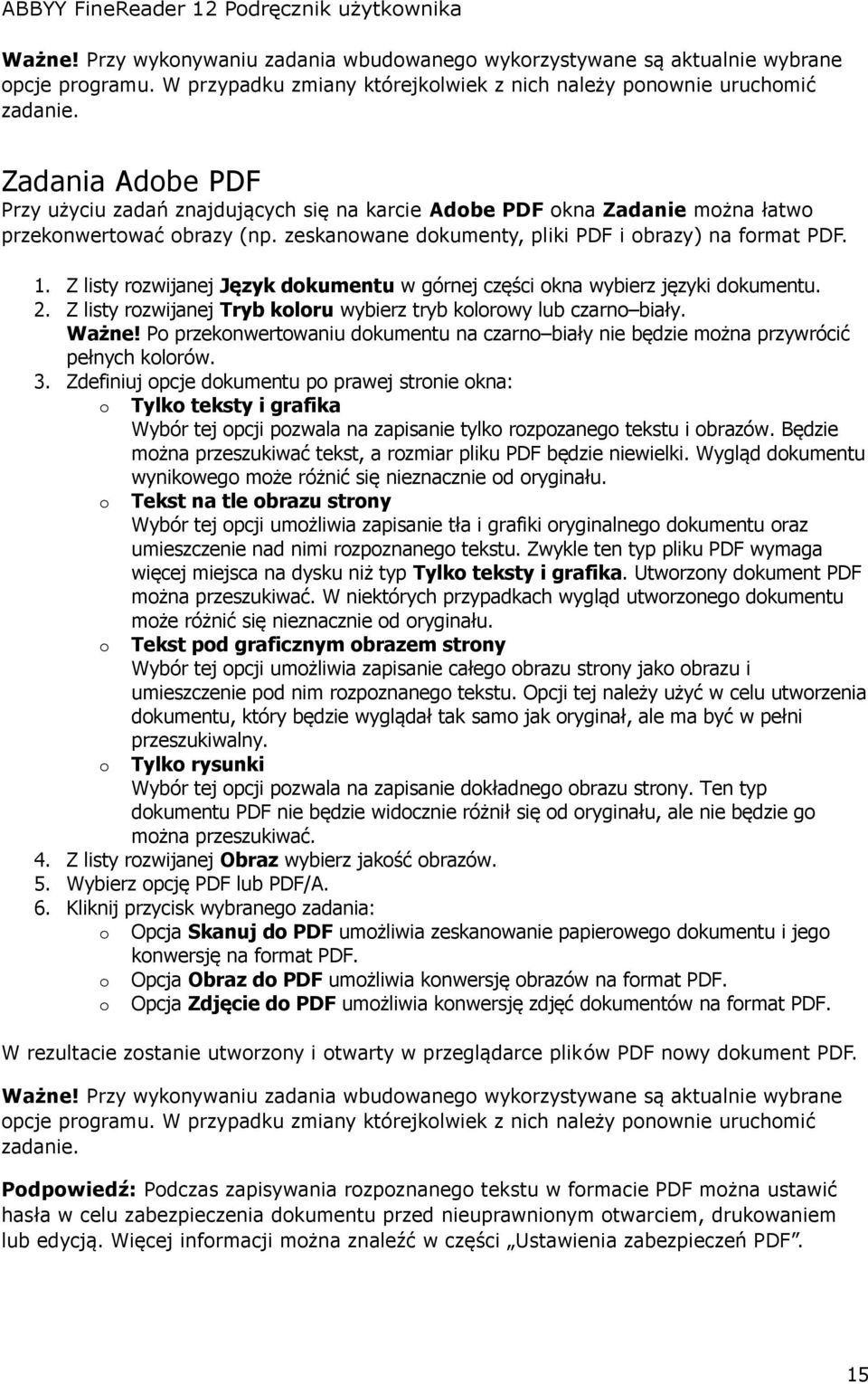 Z listy rozwijanej Język dokumentu w górnej części okna wybierz języki dokumentu. 2. Z listy rozwijanej Tryb koloru wybierz tryb kolorowy lub czarno biały. Ważne!