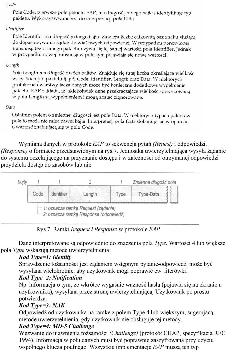 7 Ramki Request i Response w protokole EAP Dane interpretowane są odpowiednio do znaczenia pola Type.