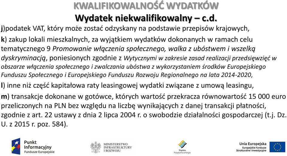 ubóstwa z wykorzystaniem środków Europejskiego Funduszu Społecznego i Europejskiego Funduszu Rozwoju Regionalnego na lata 2014-2020, l) inne niż część kapitałowa raty leasingowej wydatki związane z