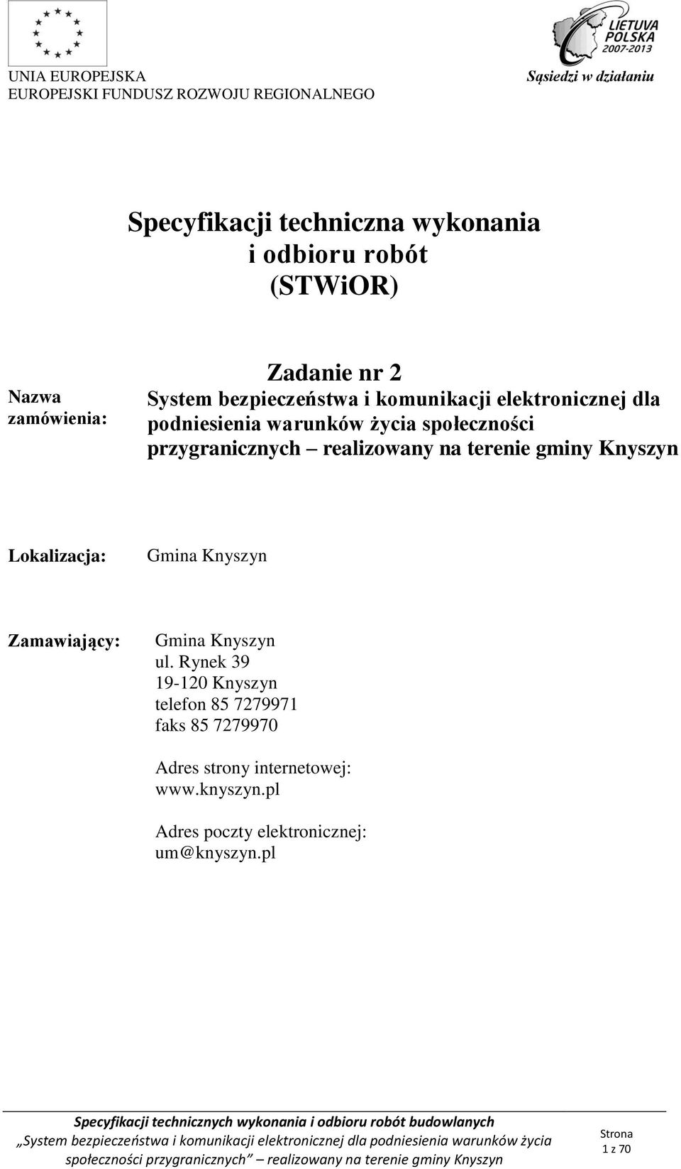 terenie gminy Knyszyn Lokalizacja: Gmina Knyszyn Zamawiający: Gmina Knyszyn ul.