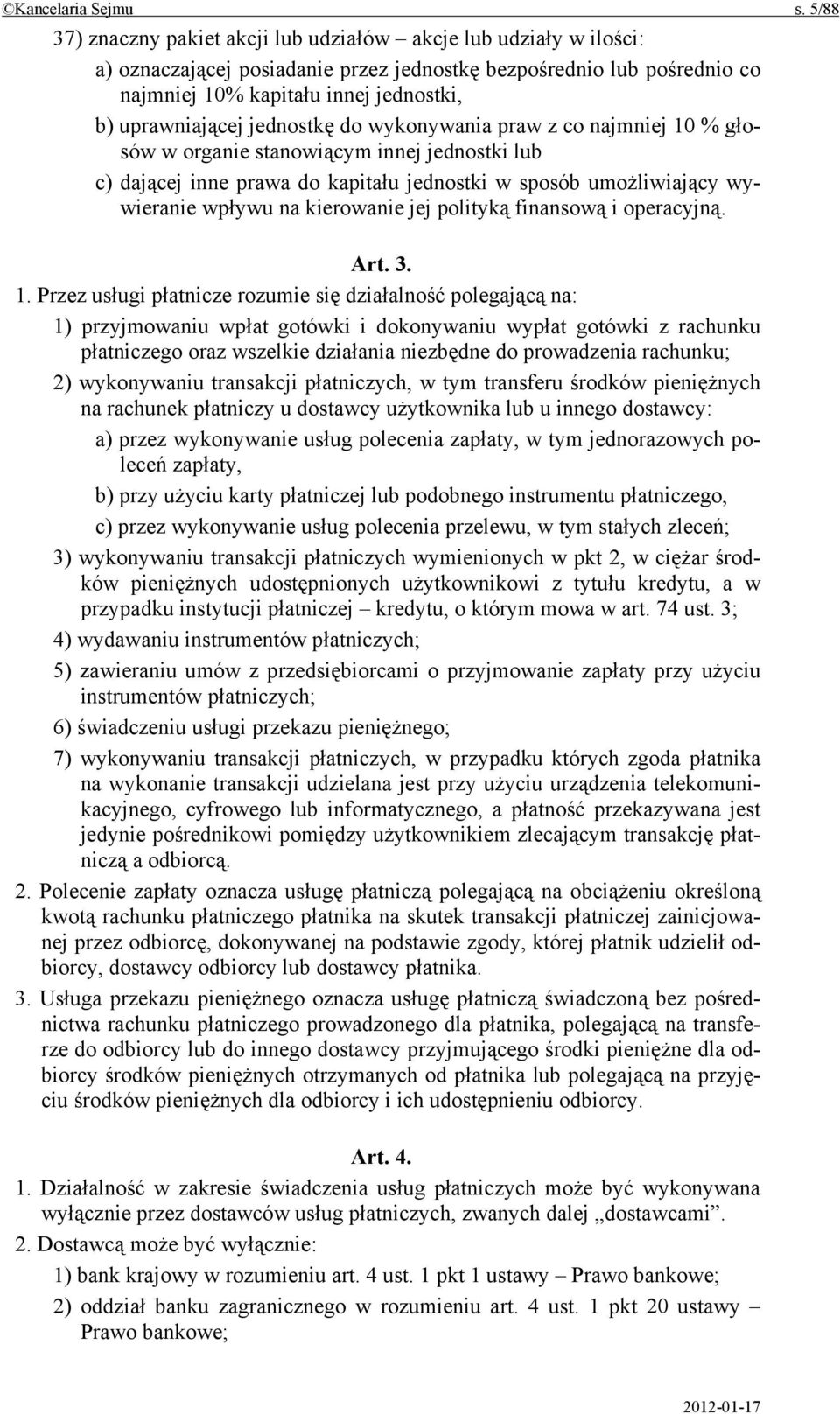 jednostkę do wykonywania praw z co najmniej 10 % głosów w organie stanowiącym innej jednostki lub c) dającej inne prawa do kapitału jednostki w sposób umożliwiający wywieranie wpływu na kierowanie