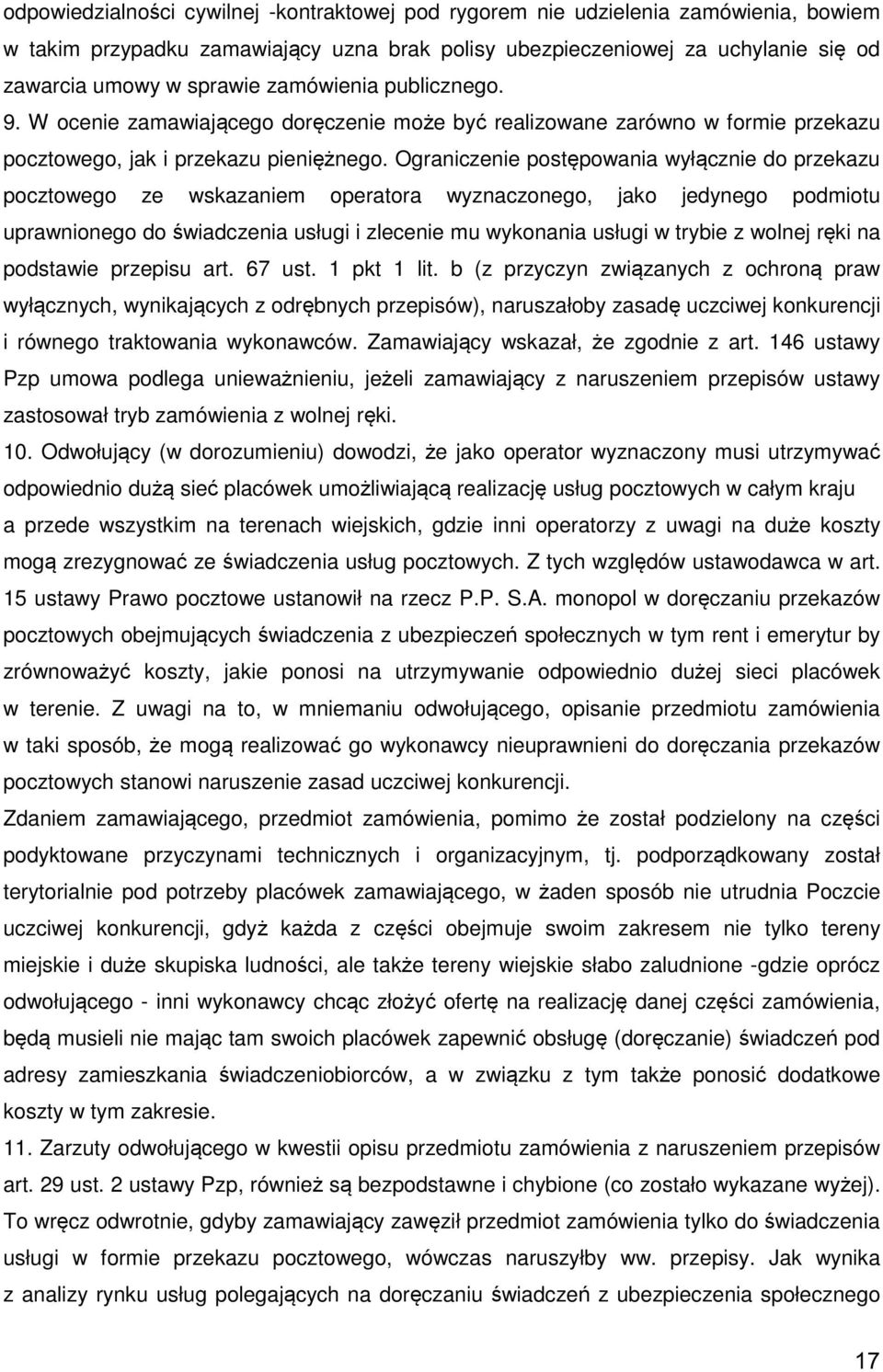 Ograniczenie postępowania wyłącznie do przekazu pocztowego ze wskazaniem operatora wyznaczonego, jako jedynego podmiotu uprawnionego do świadczenia usługi i zlecenie mu wykonania usługi w trybie z