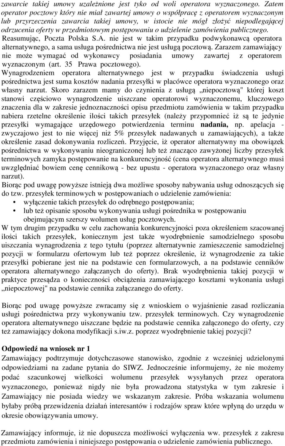 przedmiotowym postępowaniu o udzielenie zamówienia publicznego. Reasumując, Poczta Polska S.A.