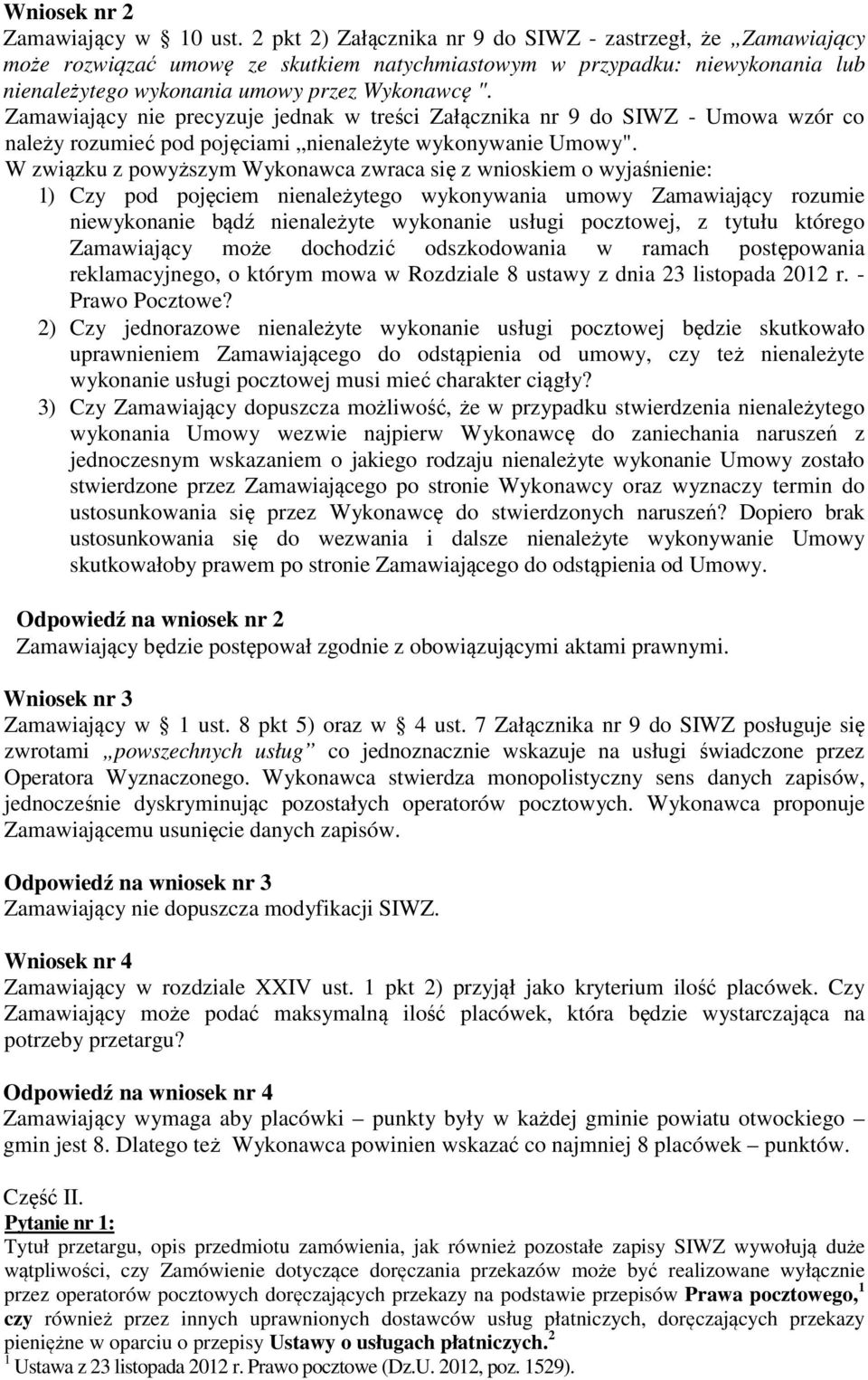 Zamawiający nie precyzuje jednak w treści Załącznika nr 9 do SIWZ - Umowa wzór co należy rozumieć pod pojęciami nienależyte wykonywanie Umowy".