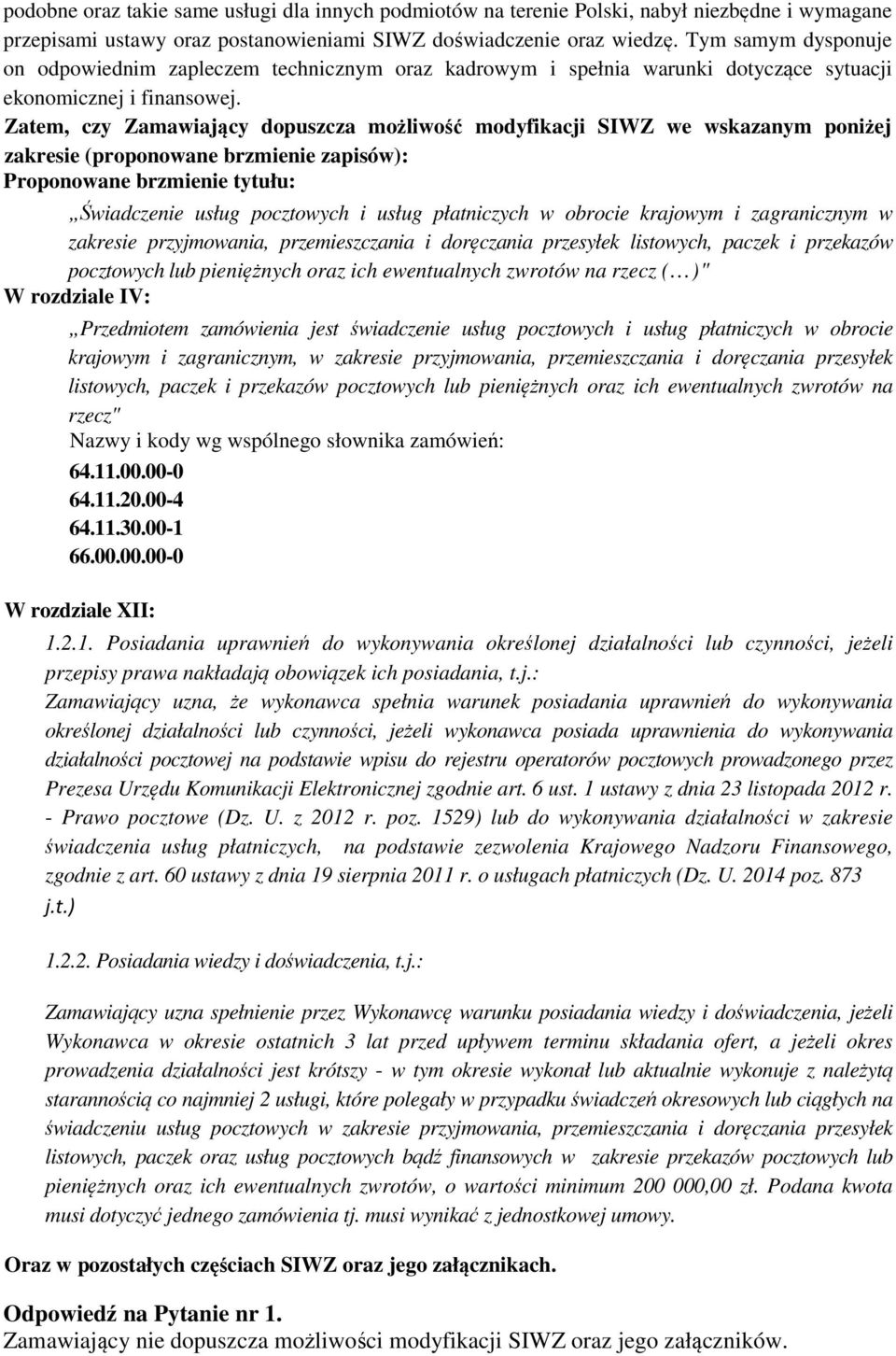 Zatem, czy Zamawiający dopuszcza możliwość modyfikacji SIWZ we wskazanym poniżej zakresie (proponowane brzmienie zapisów): Proponowane brzmienie tytułu: Świadczenie usług pocztowych i usług