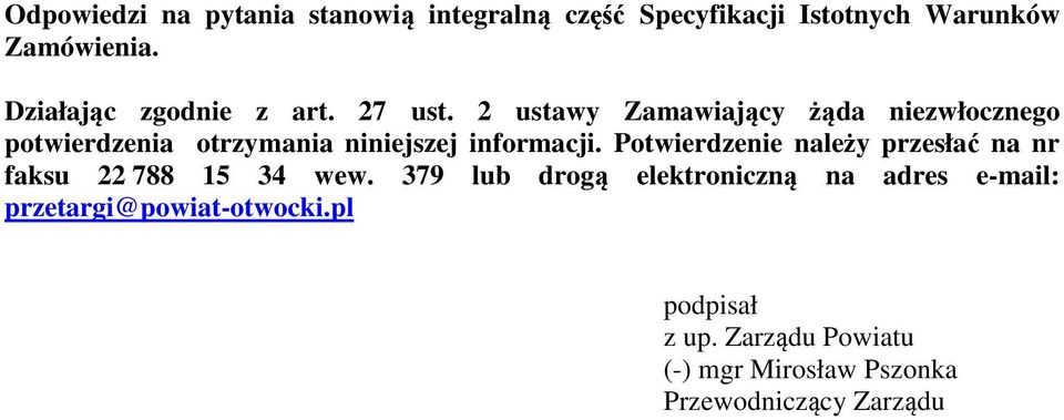 2 ustawy Zamawiający żąda niezwłocznego potwierdzenia otrzymania niniejszej informacji.