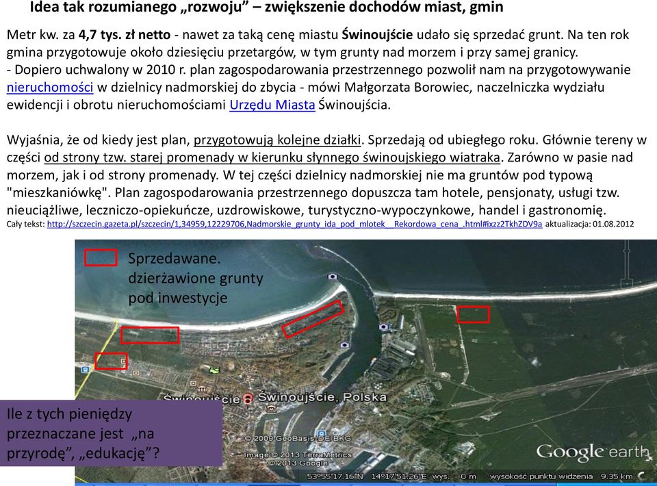 plan zagospodarowania przestrzennego pozwolił nam na przygotowywanie nieruchomości w dzielnicy nadmorskiej do zbycia - mówi Małgorzata Borowiec, naczelniczka wydziału ewidencji i obrotu