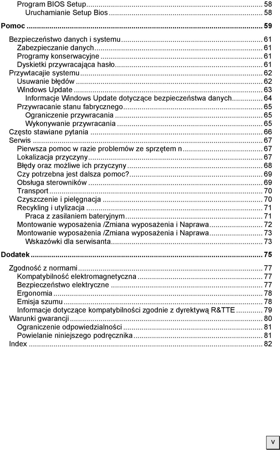 .. 65 Ograniczenie przywracania... 65 Wykonywanie przywracania... 65 Często stawiane pytania... 66 Serwis... 67 Pierwsza pomoc w razie problemów ze sprzętem n... 67 Lokalizacja przyczyny.