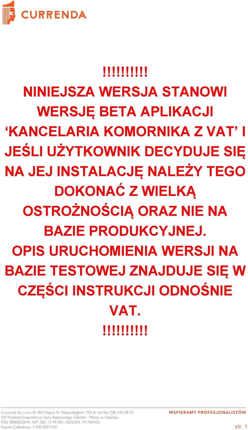 WIELKĄ OSTROŻNOŚCIĄ ORAZ NIE NA BAZIE PRODUKCYJNEJ.