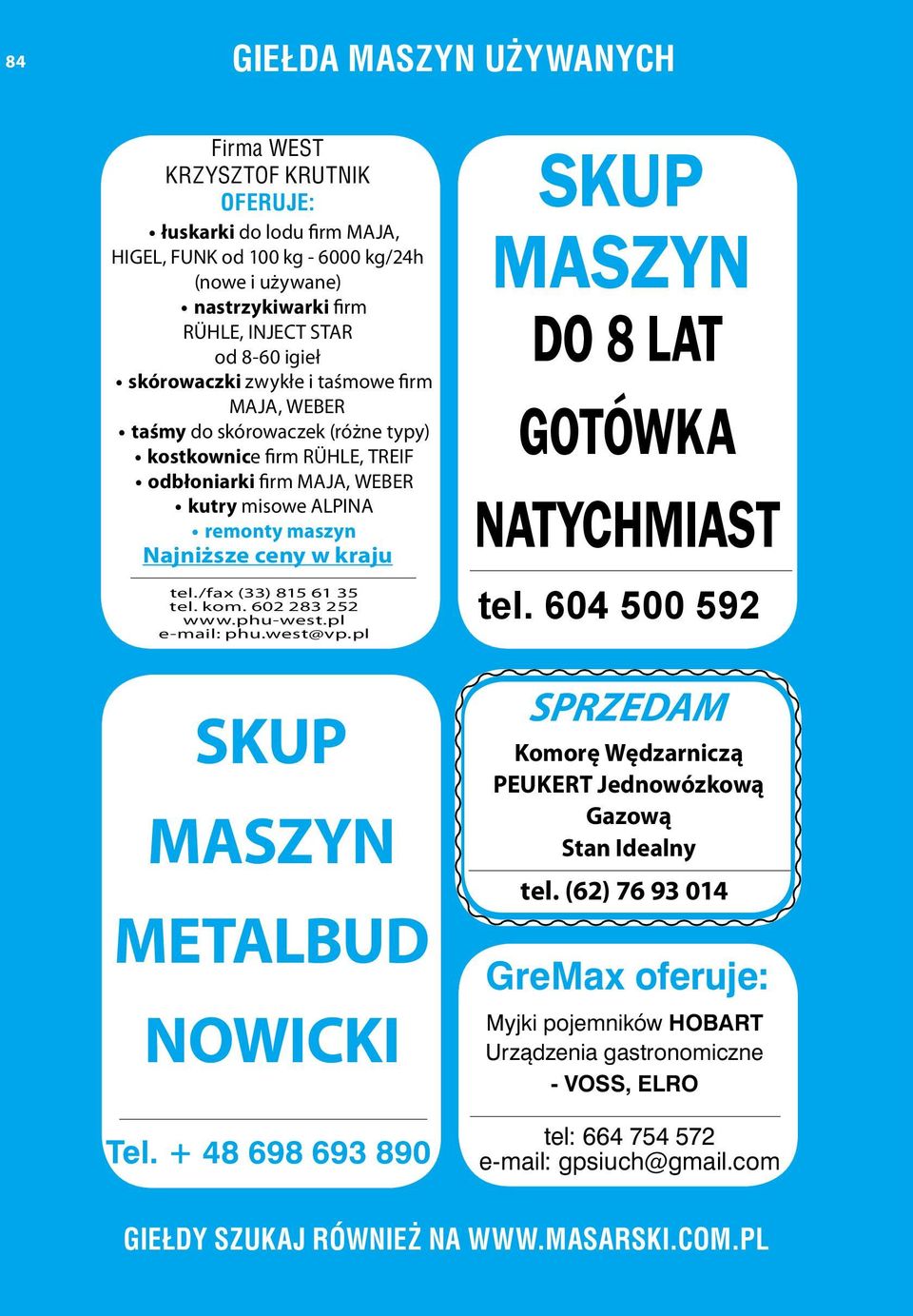 tel./fax (33) 815 61 35 tel. kom. 602 283 252 www.phu-west.pl e-mail: phu.west@vp.pl SKUP MASZYN METALBUD NOWICKI Tel. + 48 698 693 890 SKUP MASZYN DO 8 LAT GOTÓWKA NATYCHMIAST tel.