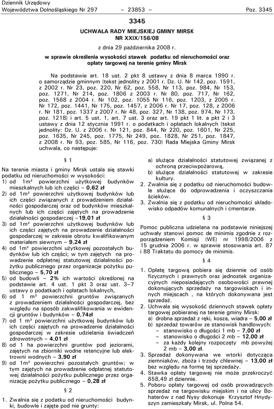 o samorzrdzie gminnym (tekst jednolity z 2001 r. Dz. U. Nr 142, poz. 1591, z 2002 r. Nr 23, poz. 220, Nr 62, poz. 558, Nr 113, poz. 984, Nr 153, poz. 1271, Nr 214, poz. 1806 z 2003 r. Nr 80, poz.